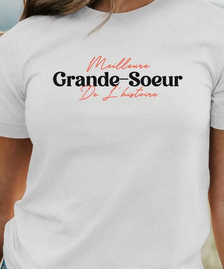 T-Shirt Meilleure Grande-Soeur de l'histoire Pour femme