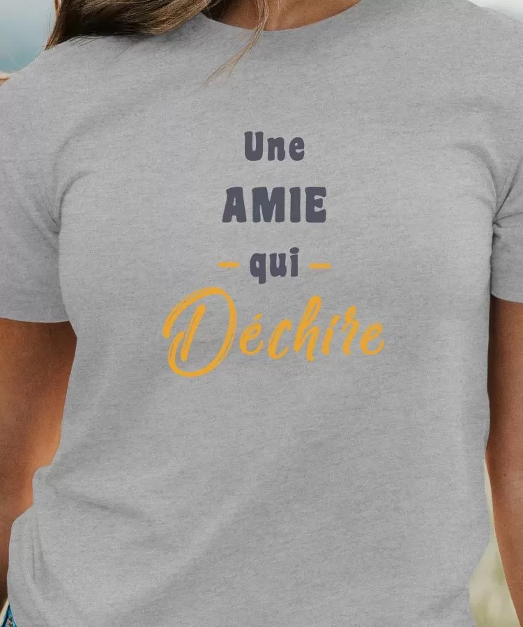 T-Shirt Une Amie Qui déchire Pour femme